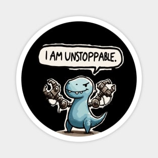 I am unstoppable T-Rex Magnet